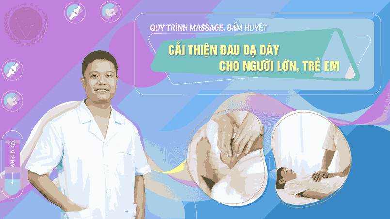 QUY TRÌNH MASSAGE, BẤM HUYỆT CẢI THIỆN ĐAU DẠ DÀY CHO NGƯỜI LỚN, TRẺ EM