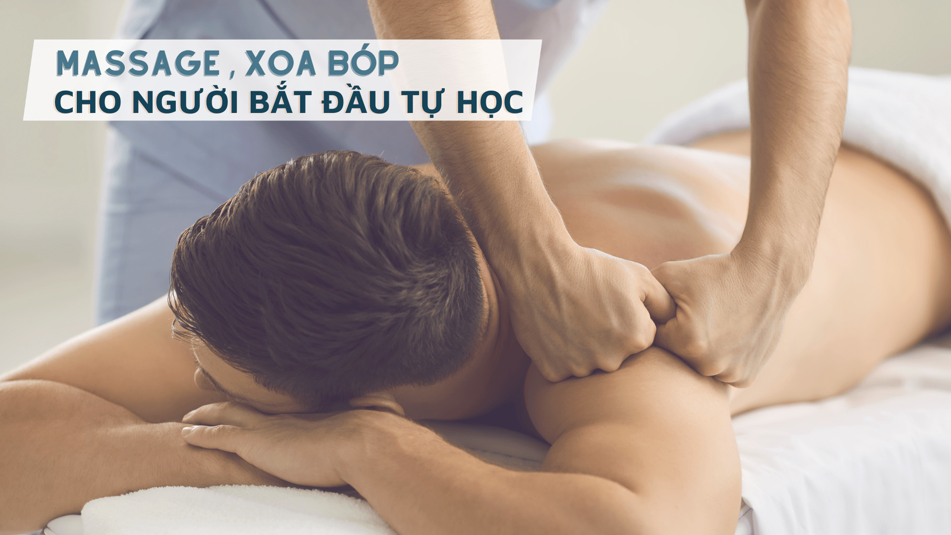 Massage xoa bóp cho người bắt đầu tự học