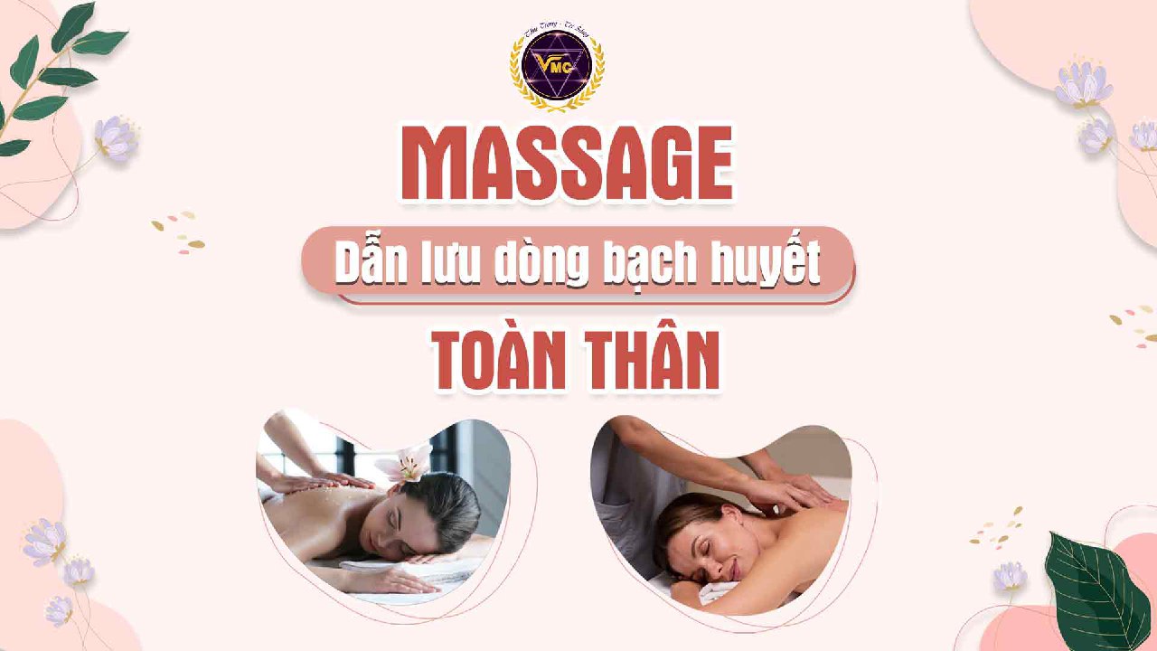 MASSAGE DẪN LƯU DÒNG BẠCH HUYẾT TOÀN THÂN