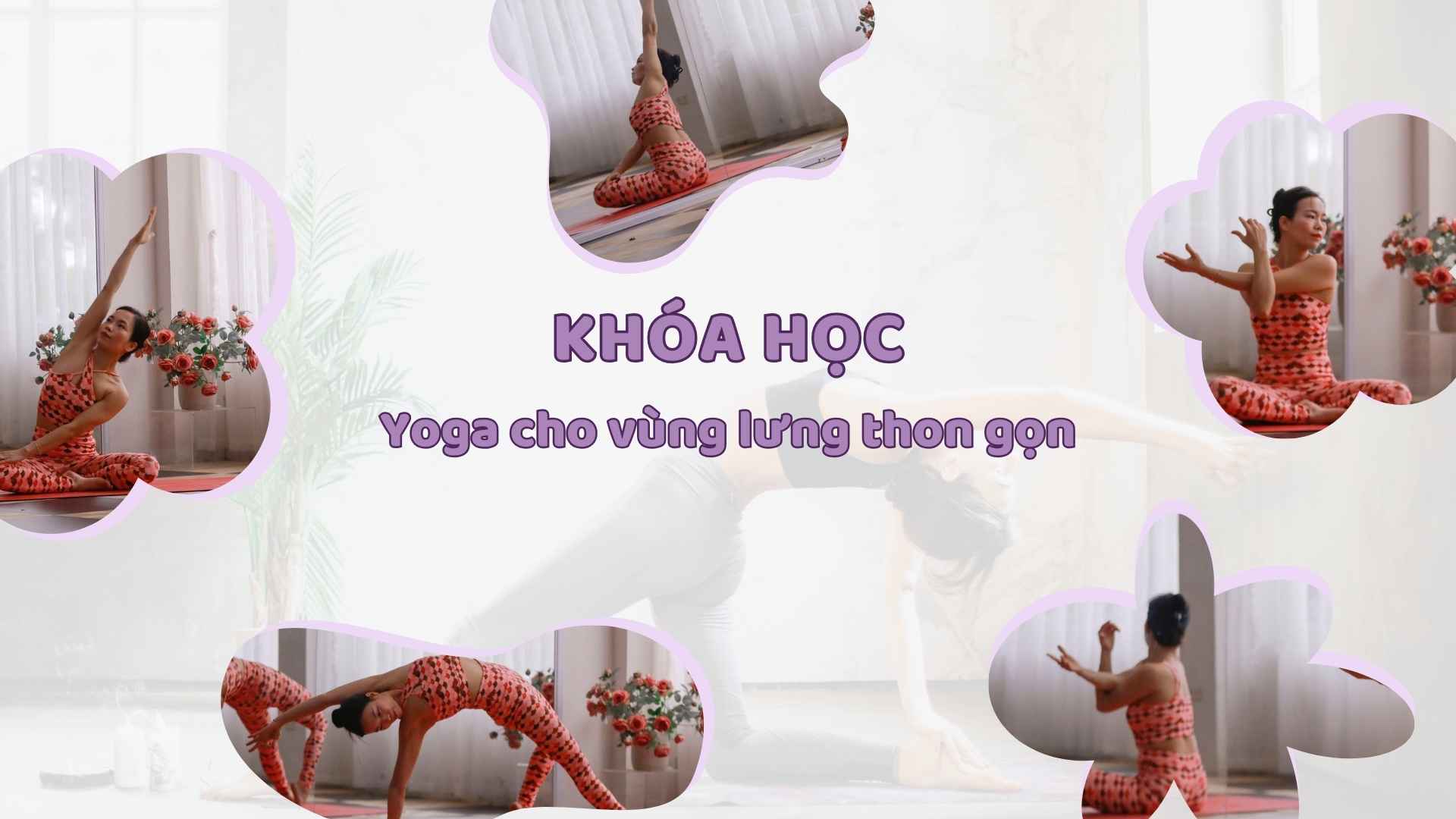 Yoga Cho Lưng Thon Gọn 6 Động Tác Vàng , Khóa Học Lưng Thon, Dáng Chuẩn Của OM’E Việt Nam