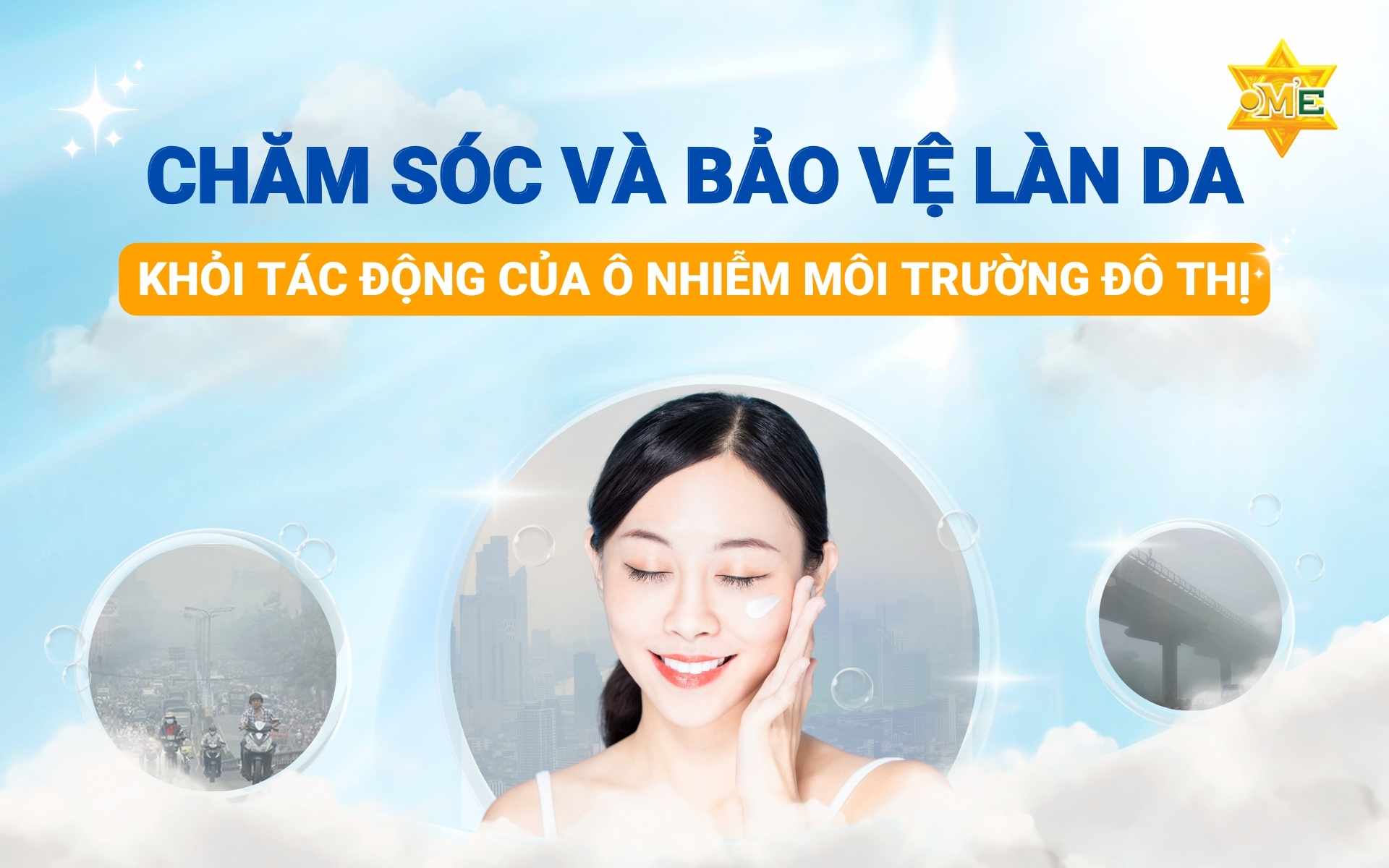 Cùng OM’E Việt Nam Bảo Vệ Làn Da Khỏi Tác Động Của Ô Nhiễm Không Khí