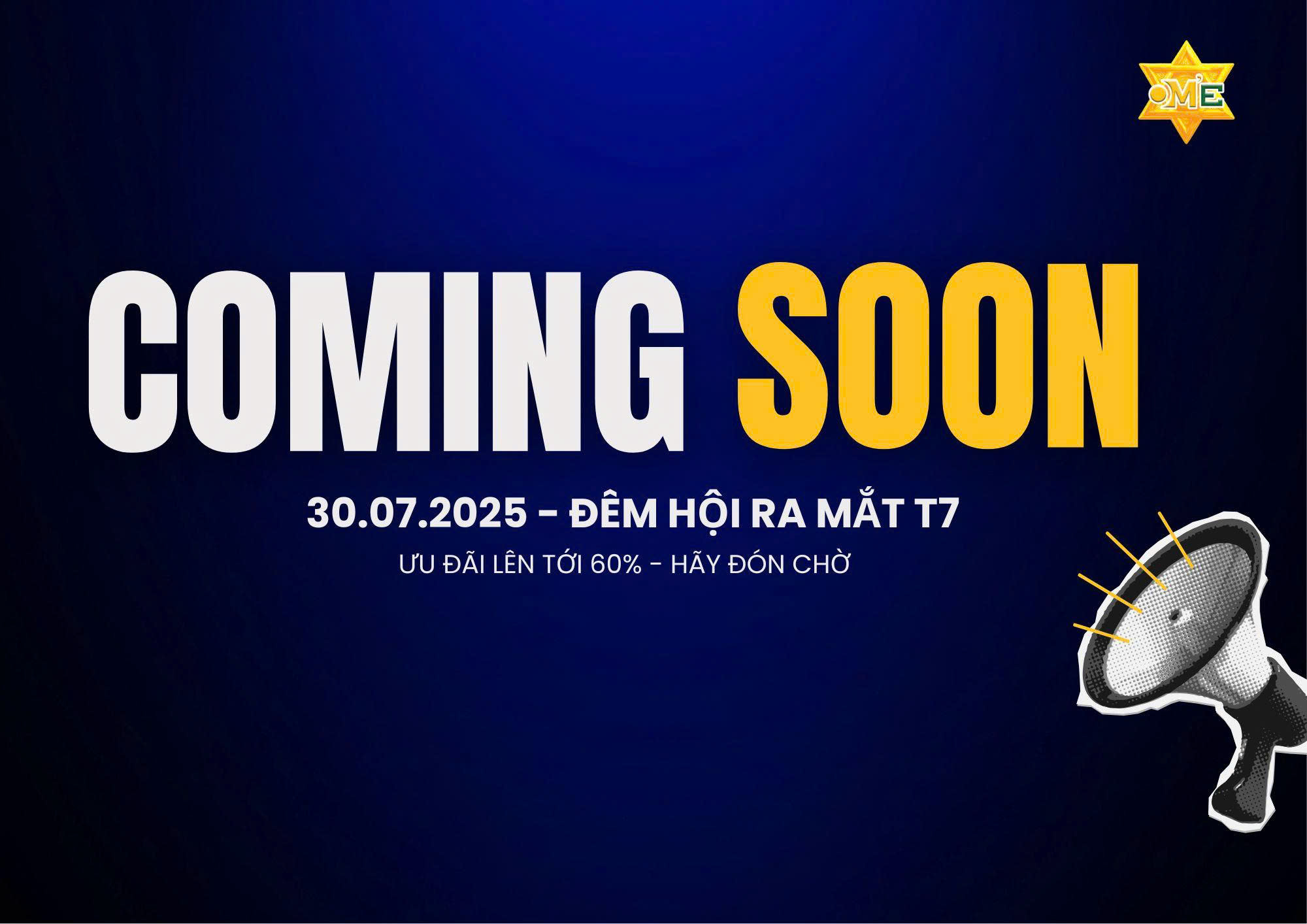 COMING SOON: ĐÊM HỘI RA MẮT THÁNG 7 — SIÊU LIVESTREAM DUY NHẤT TỪ OM’E VIỆT NAM