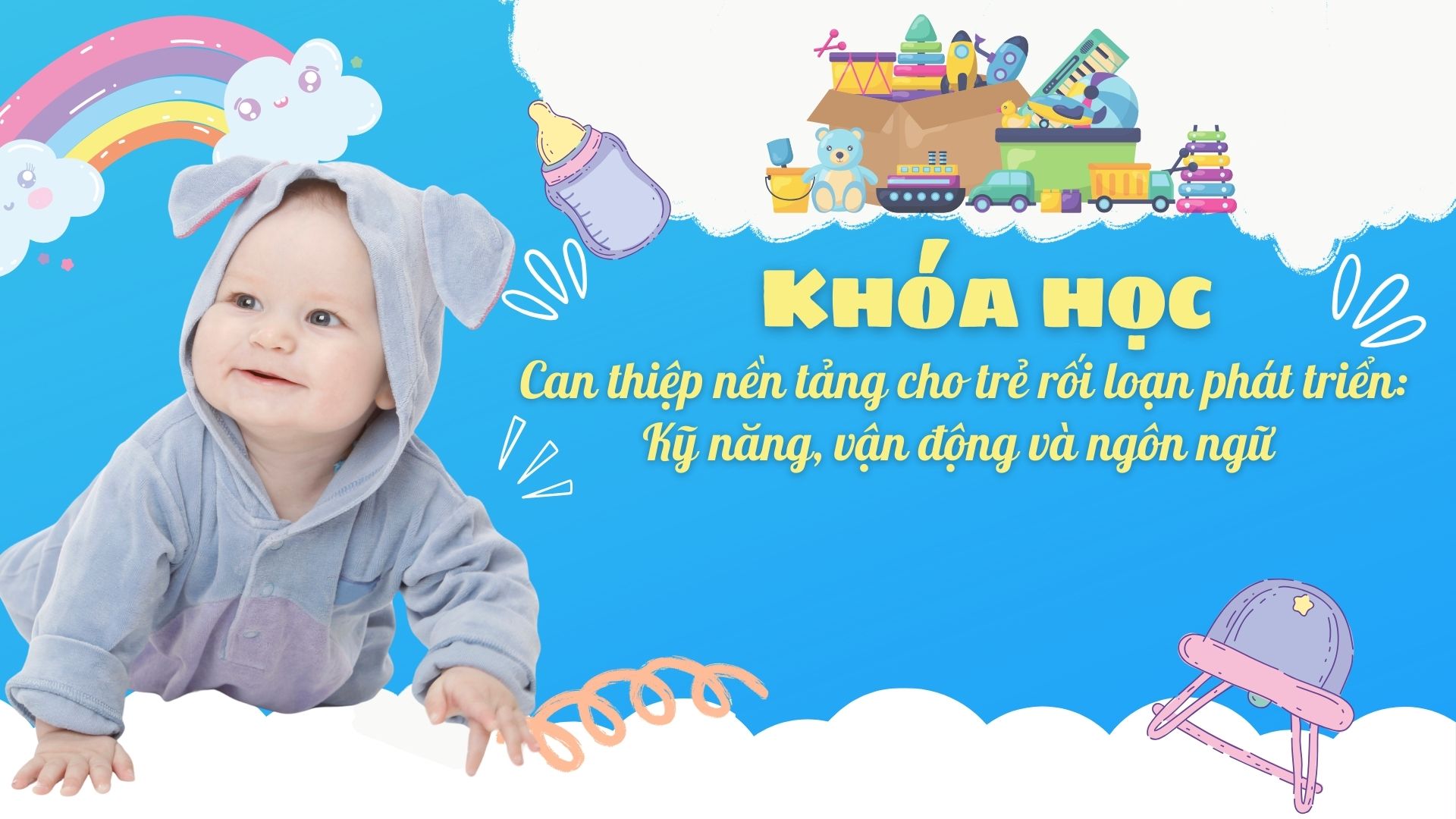 Can thiệp nền tảng cho trẻ rối loạn phát triển: Kỹ năng, vận động và ngôn ngữ