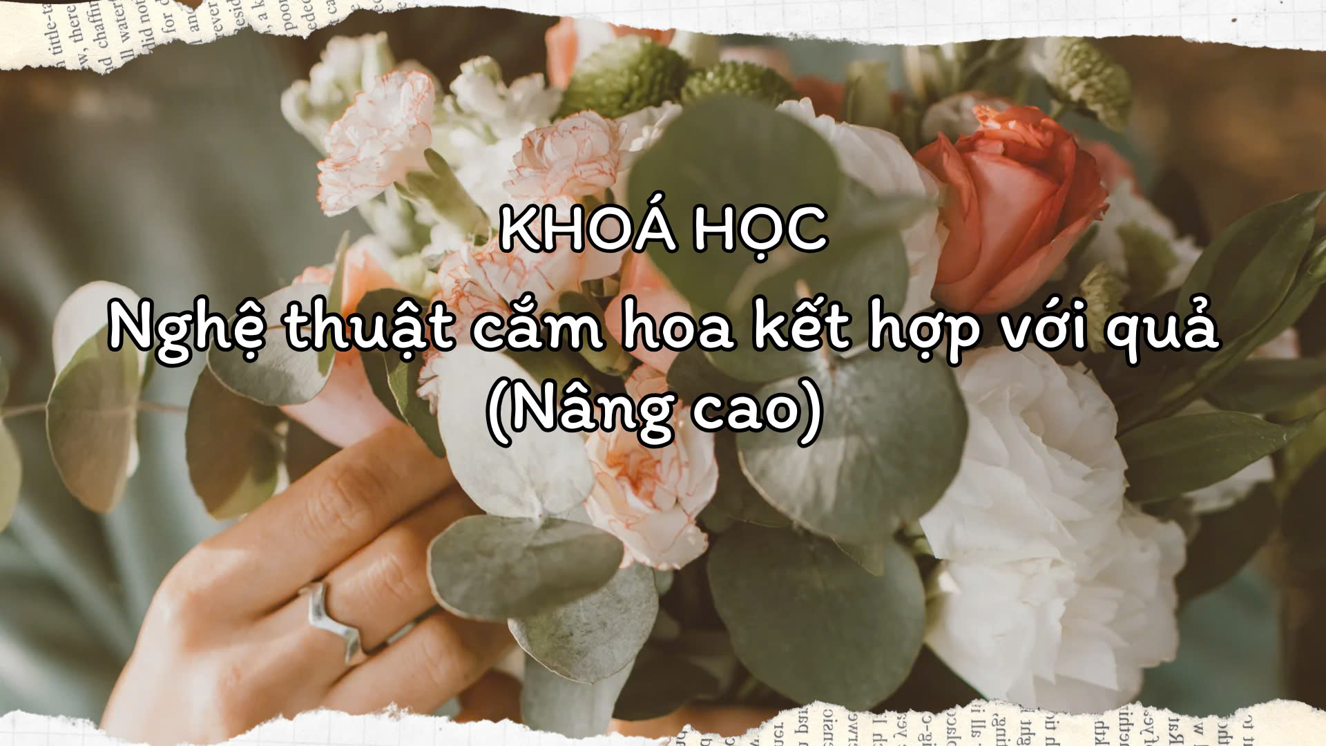 Nghệ thuật cắm hoa kết hợp với quả (Nâng cao)