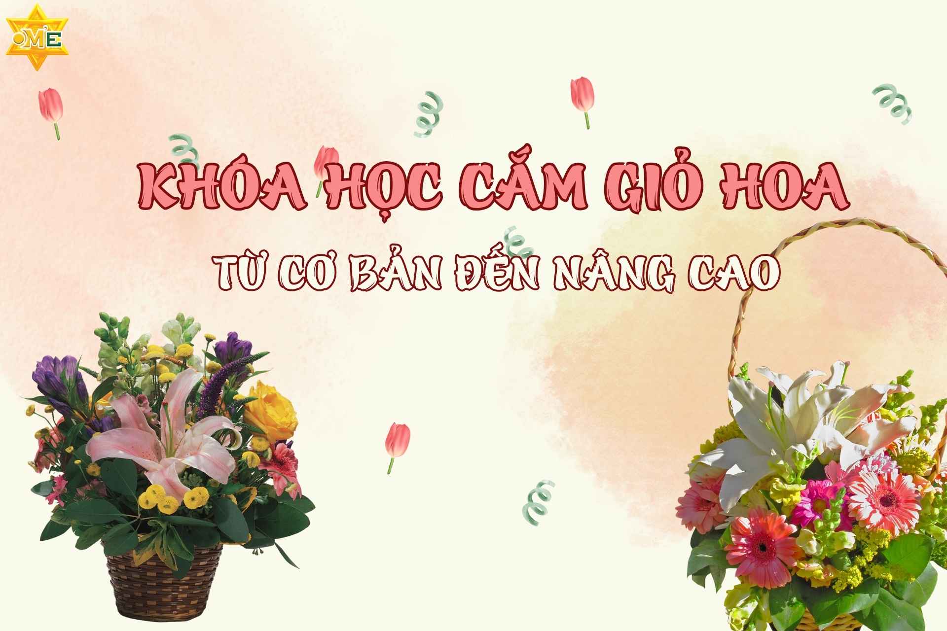 Khóa học cắm giỏ hoa từ cơ bản đến nâng cao