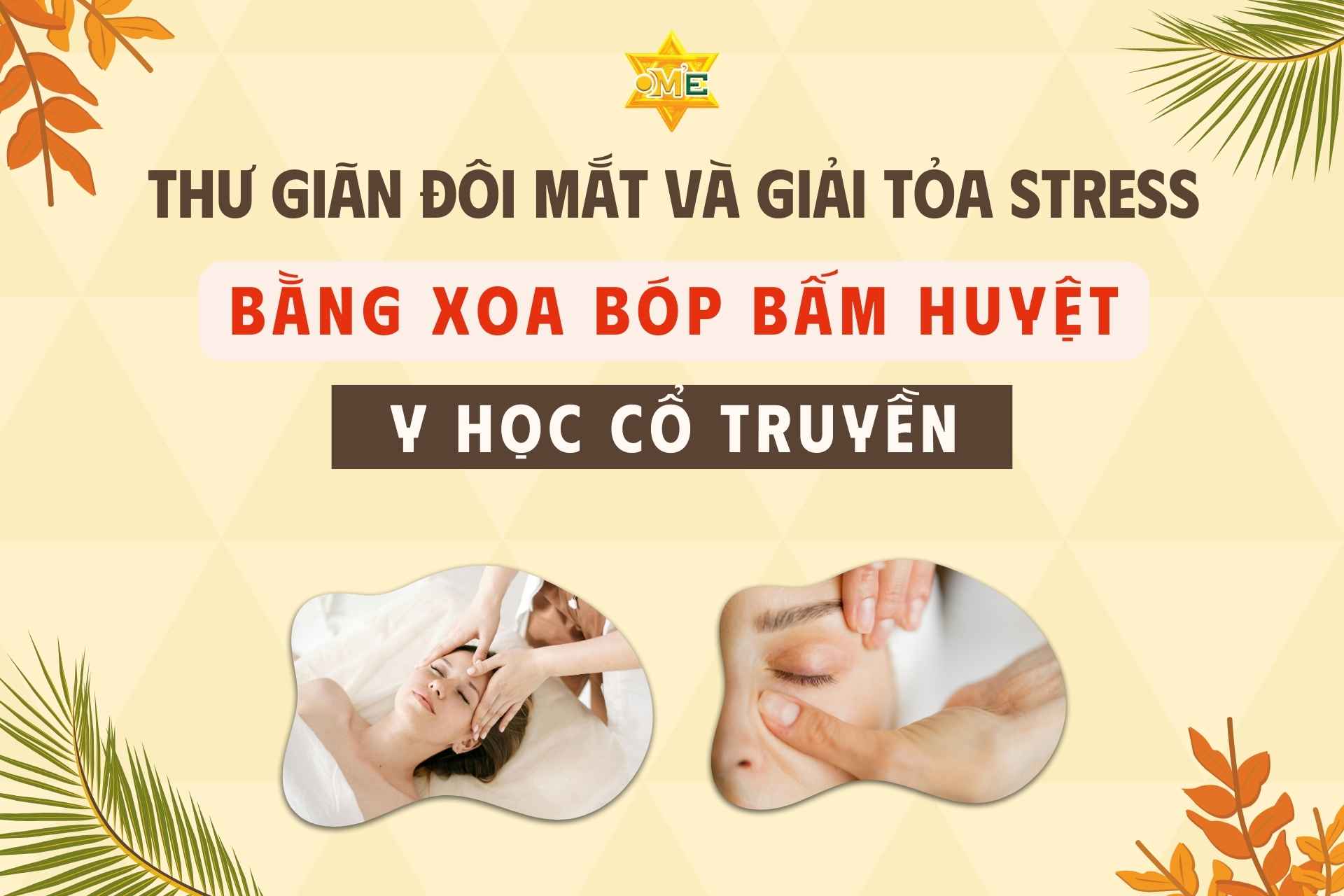 Thư giãn đôi mắt và giải tỏa stress bằng xoa bóp bấm huyệt Y học Cổ truyền